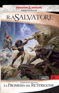 Title: La promessa del Re Stregone: La leggenda di Drizzt 15, Author: R. A. Salvatore