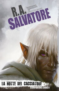 Title: La notte del cacciatore: La leggenda di Drizzt 28, Author: R. A. Salvatore