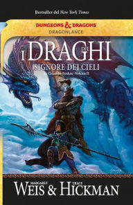 Title: I draghi del signore dei cieli: Le cronache perdute Volume II, Author: Margaret Weis