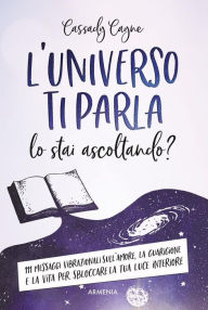 Title: L'universo ti parla lo stai ascoltando?, Author: Cassady Cayne