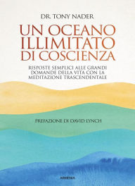 Title: Un oceano illimitato di coscienza: Risposte semplici alle grandi domande della vita, Author: Tony Nadier