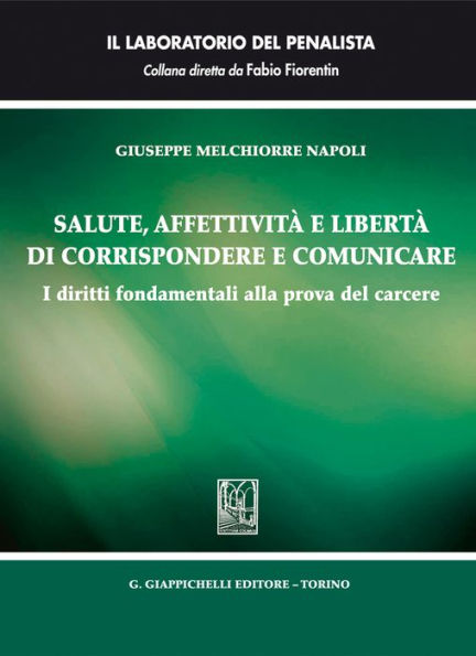 Salute, affettività e libertà di corrispondere e comunicare: I diritti fondamentali alla prova del carcere