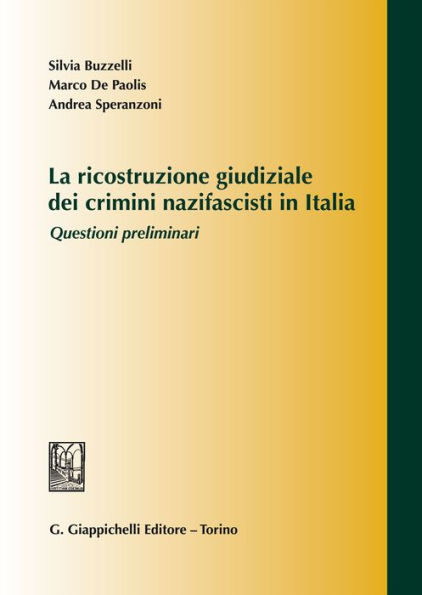 La ricostruzione giudiziale dei crimini nazifascisti in Italia: Questioni preliminari