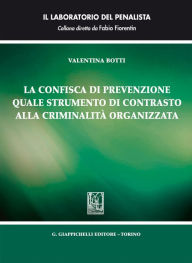 Title: La confisca di prevenzione quale strumento di contrasto alla criminalità organizzata, Author: Valentina Botti
