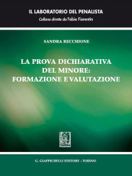 Title: La prova dichiarativa del minore: formazione e valutazione, Author: Sandra Recchione