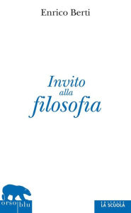 Title: Invito alla filosofia, Author: Enrico Berti