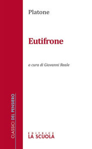 Title: Eutifrone: a cura di Giovanni Reale, Author: Platone