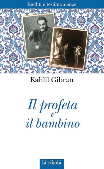 Il profeta e il bambino: Inediti e testimonianze