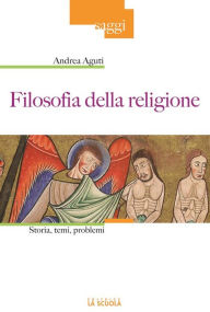 Title: Filosofia della religione: Storia, temi, problemi, Author: Andrea Aguti
