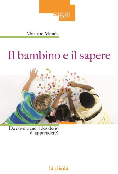 Il bambino e il sapere: Da dove viene il desiderio di apprendere?