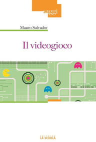 Title: Il videogioco, Author: Mauro Salvador