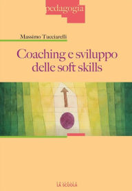 Title: Coaching e sviluppo delle soft skills, Author: Tucciarelli Massimo