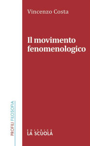 Title: Il movimento fenomenologico, Author: Vincenzo Costa