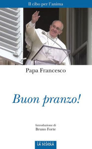 Title: Buon pranzo!: Il cibo per l'anima, Author: Papa Francesco