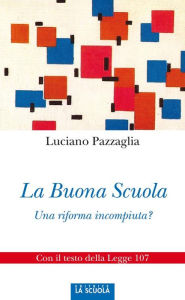 Title: La Buona scuola: Una riforma incompiuta?, Author: Luciano Pazzaglia