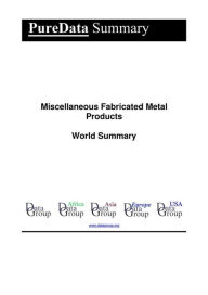 Title: Miscellaneous Fabricated Metal Products World Summary: Market Values & Financials by Country, Author: Editorial DataGroup