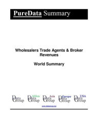 Title: Wholesalers Trade Agents & Broker Revenues World Summary: Market Values & Financials by Country, Author: Editorial DataGroup