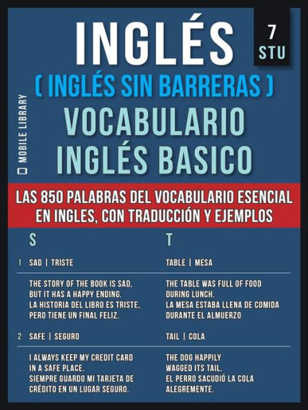 Inglés (Inglés Sin Barreras) Vocabulario Inglés Basico - 7 - STU: Las 850 palabras del vocabulario esencial en inglés, con traducción y frases de ejemplo