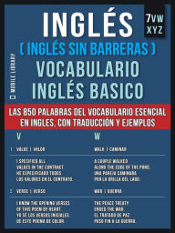Title: Inglés (Inglés Sin Barreras) Vocabulario Inglés Basico - 8 - VWXYZ: Las 850 palabras del vocabulario esencial en inglés, con traducción y frases de ejemplo, Author: Mobile Library