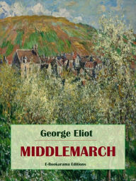 Title: Middlemarch, Author: George Eliot