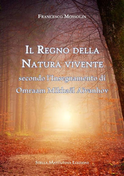 Il Regno della Natura vivente: secondo l'Insegnamento di Omraam Mikhaël Aïvanhov