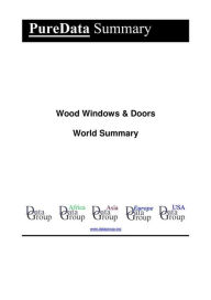 Title: Wood Windows & Doors World Summary: Market Values & Financials by Country, Author: Editorial DataGroup