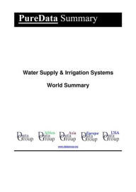 Title: Water Supply & Irrigation Systems World Summary: Market Values & Financials by Country, Author: Editorial DataGroup