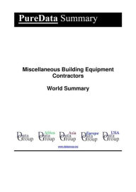 Title: Miscellaneous Building Equipment Contractors World Summary: Market Values & Financials by Country, Author: Editorial DataGroup