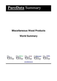 Title: Miscellaneous Wood Products World Summary: Market Values & Financials by Country, Author: Editorial DataGroup