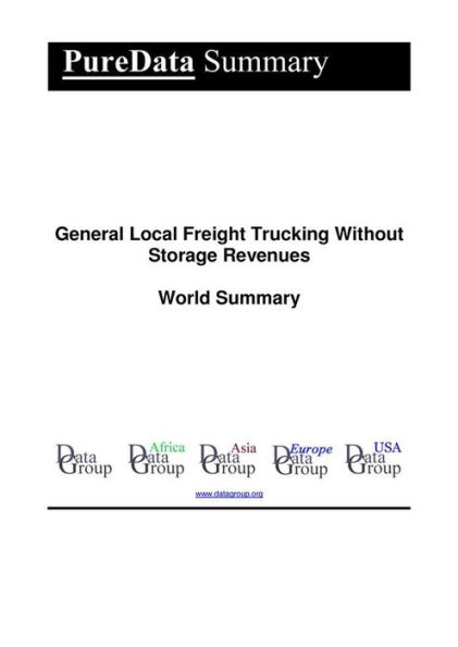 General Local Freight Trucking Without Storage Revenues World Summary: Market Values & Financials by Country