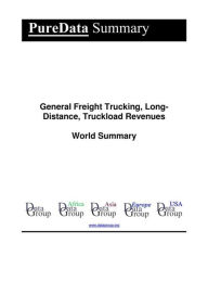 Title: General Freight Trucking, Long-Distance, Truckload Revenues World Summary: Market Values & Financials by Country, Author: Editorial DataGroup