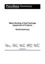 Metal Roofing & Roof Drainage Equipment & Products World Summary: Market Sector Values & Financials by Country