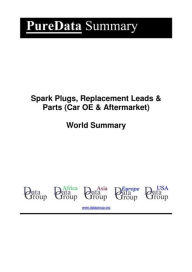 Title: Spark Plugs, Replacement Leads & Parts (Car OE & Aftermarket) World Summary: Market Values & Financials by Country, Author: Editorial DataGroup