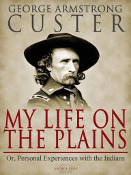 Title: My Life On The Plains, Author: George Custer