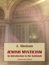 Title: Jewish Mysticism: An Introduction to the Kabbalah, Author: J. Abelson