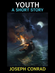 Title: Youth: A Short Story, Author: Joseph Conrad