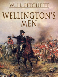 Title: Wellington's Men, Author: W. H. Fitchett