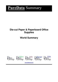 Title: Die-cut Paper & Paperboard Office Supplies World Summary: Market Values & Financials by Country, Author: Editorial DataGroup