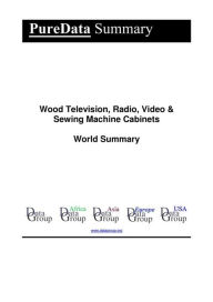 Title: Wood Television, Radio, Video & Sewing Machine Cabinets World Summary: Market Values & Financials by Country, Author: Editorial DataGroup