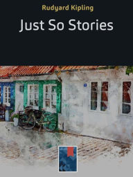 Title: Just So Stories, Author: Rudyard Kipling