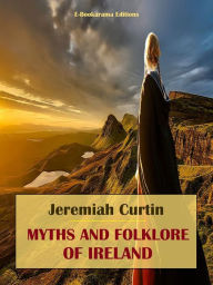 Title: Myths and Folklore of Ireland, Author: Jeremiah Curtin