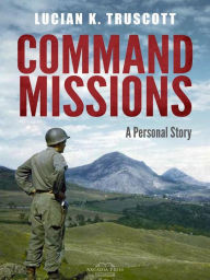 Title: Command Missions: A Personal Story, Author: Lucian K. Truscott