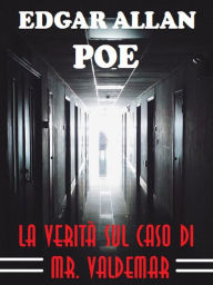 Title: La verità sul caso di Mr. Valdemar, Author: Edgar Allan Poe