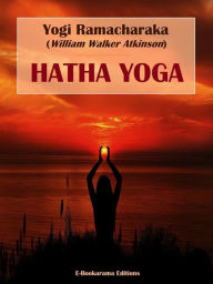 Title: Hatha Yoga: The Yogi Philosophy of Physical Well-Being, Author: Yogi Ramacharaka