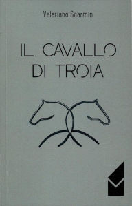 Title: Il Cavallo Di Troia, Author: Valerio Scarmi