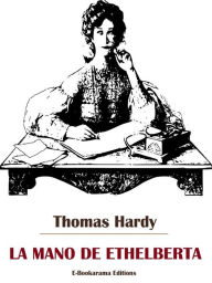 Title: La mano de Ethelberta, Author: Thomas Hardy