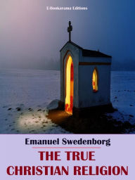 Title: The True Christian Religion, Author: Emanuel Swedenborg