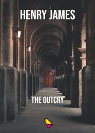 Title: The Outcry, Author: Henry James