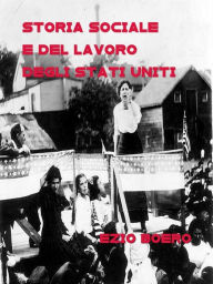 Title: Storia sociale e del lavoro degli Stati Uniti, Author: Ezio Boero