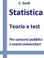Statistica: Teoria e test per concorsi pubblici e esami univeristari